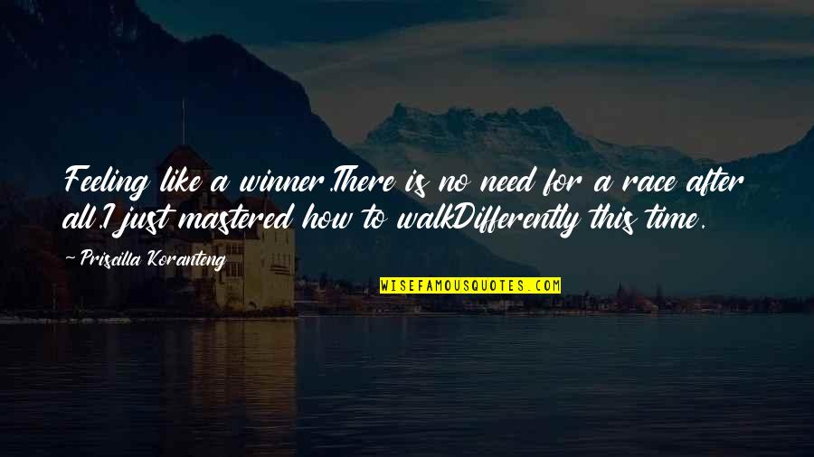 Ambiorix Gaul Quotes By Priscilla Koranteng: Feeling like a winner.There is no need for