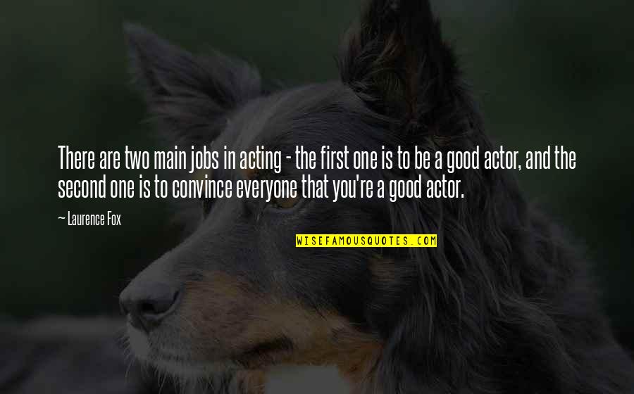 Ambiorix Shoes Quotes By Laurence Fox: There are two main jobs in acting -