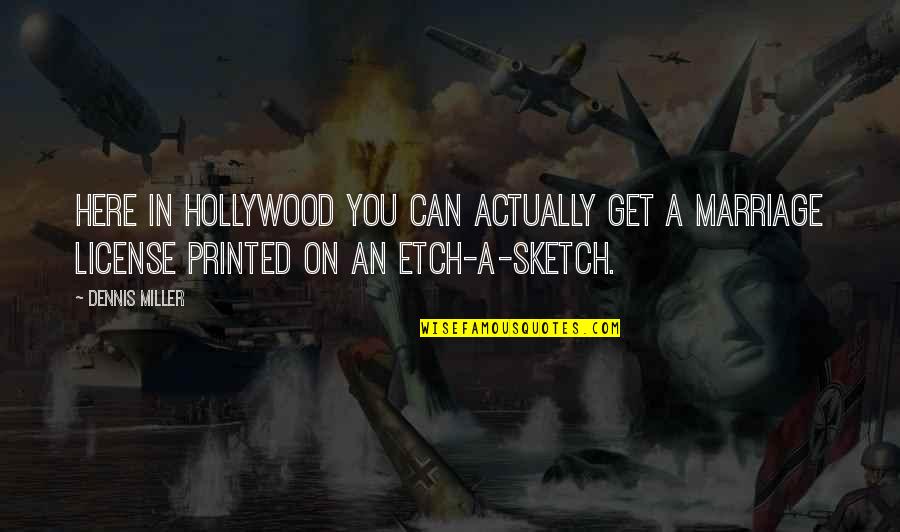 Ambitieux Cinta Quotes By Dennis Miller: Here in Hollywood you can actually get a