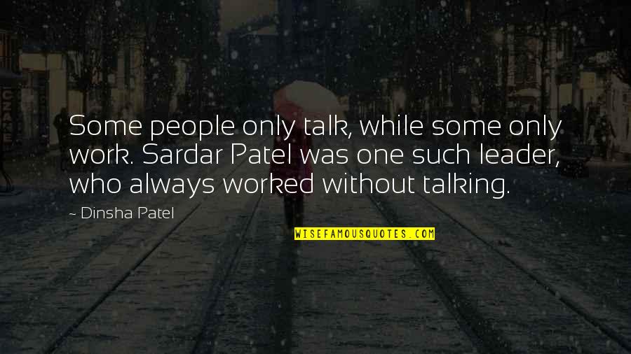 Ambitieuze Quotes By Dinsha Patel: Some people only talk, while some only work.