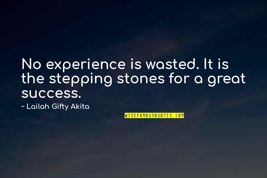 Ambition And Courage Quotes By Lailah Gifty Akita: No experience is wasted. It is the stepping