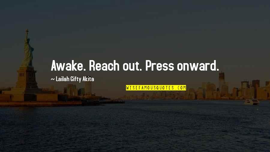 Ambition And Determination Quotes By Lailah Gifty Akita: Awake. Reach out. Press onward.
