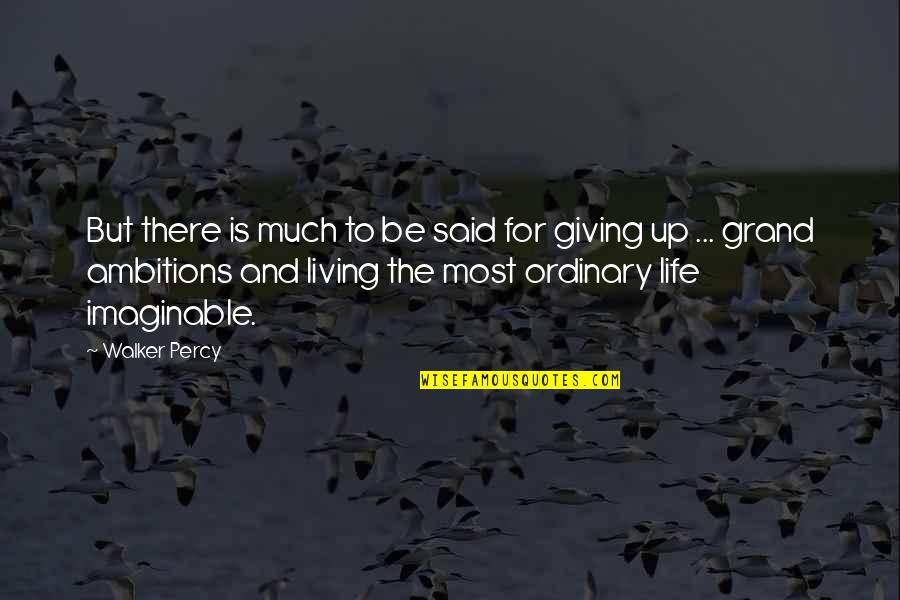 Ambition And Life Quotes By Walker Percy: But there is much to be said for