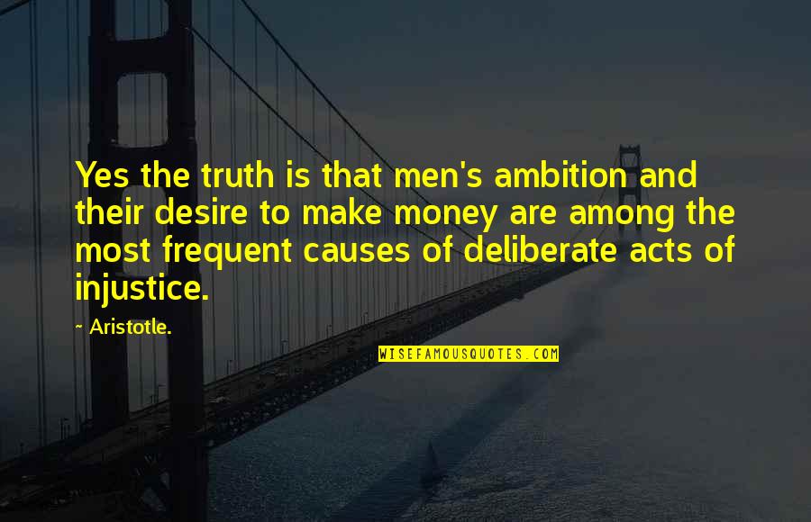 Ambition And Money Quotes By Aristotle.: Yes the truth is that men's ambition and