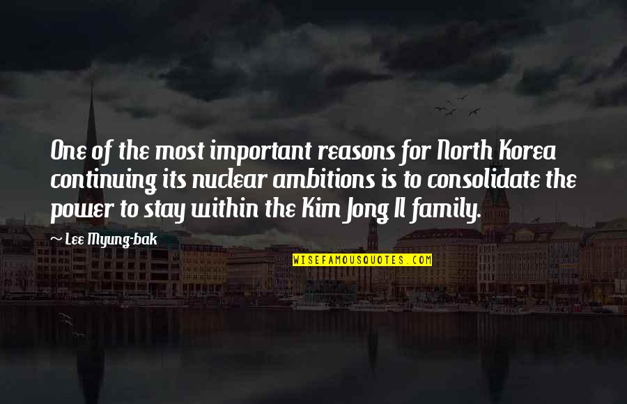 Ambition And Power Quotes By Lee Myung-bak: One of the most important reasons for North