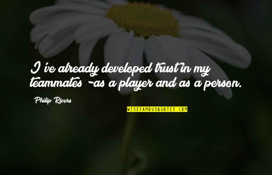 Ambition And Pride Quotes By Philip Rivers: I've already developed trust in my teammates -as