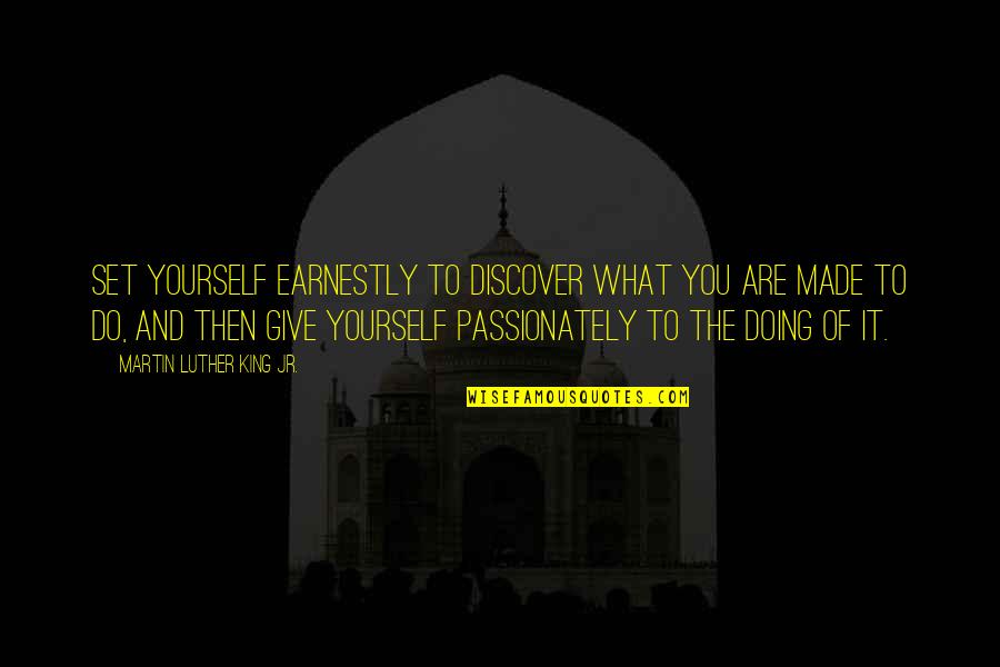 Ambition Christian Quotes By Martin Luther King Jr.: Set yourself earnestly to discover what you are Ambition Christian Quotes By Martin Luther King Jr.: Set yourself earnestly to discover what you are