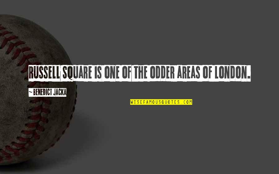 Ambitionless Quotes By Benedict Jacka: Russell Square is one of the odder areas Ambitionless Quotes By Benedict Jacka: Russell Square is one of the odder areas