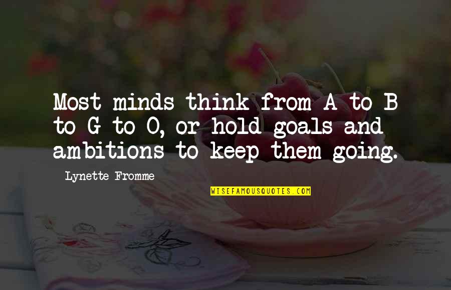 Ambitions And Goals Quotes By Lynette Fromme: Most minds think from A to B to