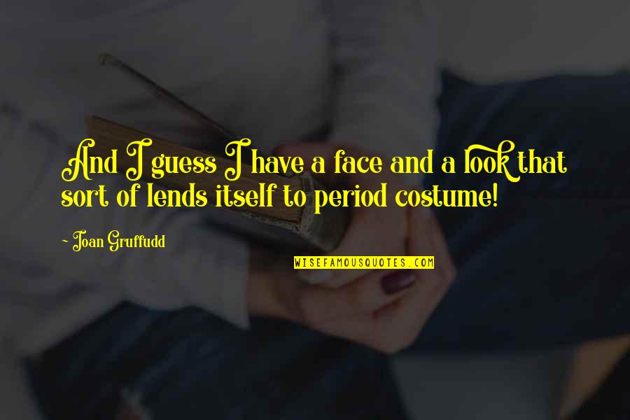 Ambitious Girl Quotes By Ioan Gruffudd: And I guess I have a face and
