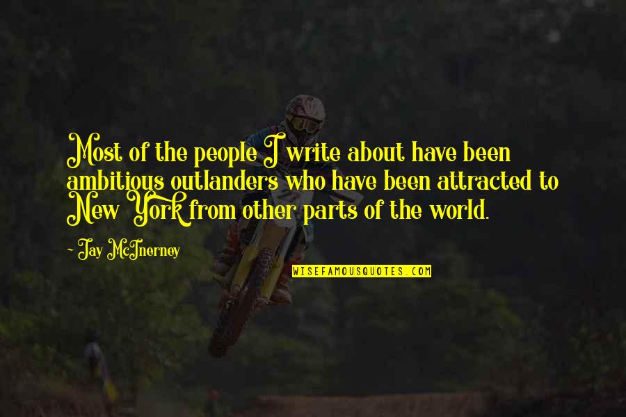 Ambitious People Quotes By Jay McInerney: Most of the people I write about have