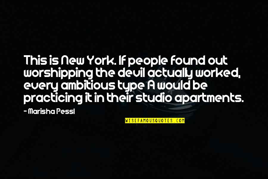 Ambitious People Quotes By Marisha Pessl: This is New York. If people found out