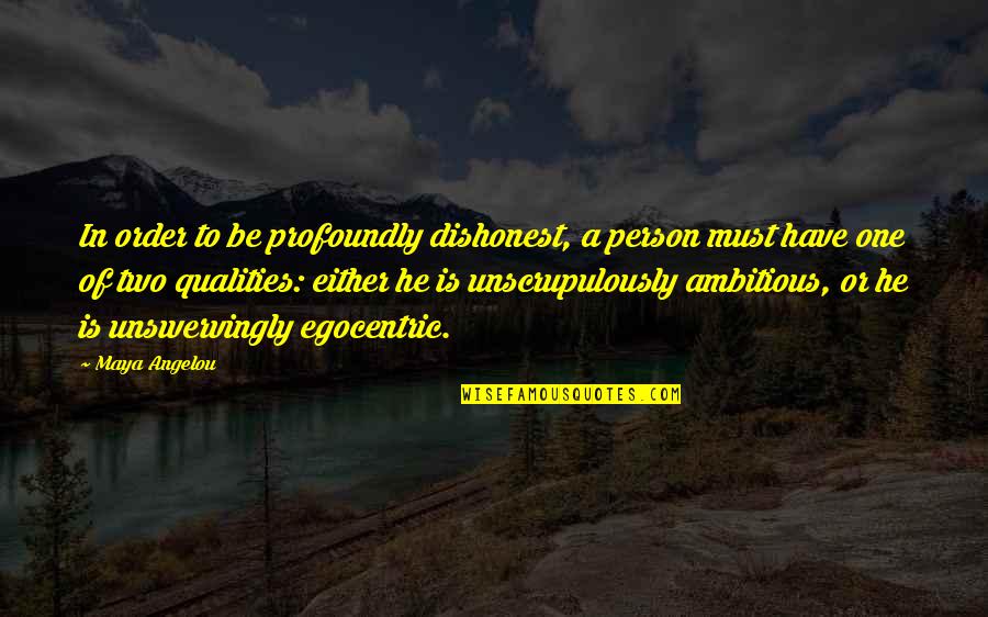 Ambitious Person Quotes By Maya Angelou: In order to be profoundly dishonest, a person