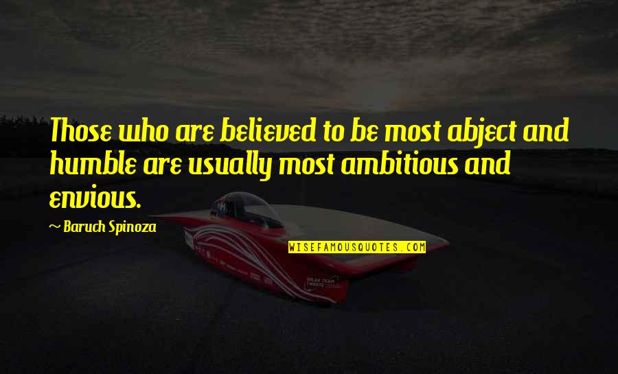 Ambitious Quotes By Baruch Spinoza: Those who are believed to be most abject