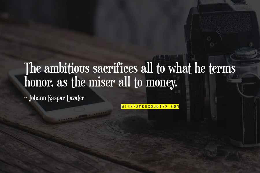 Ambitious Quotes By Johann Kaspar Lavater: The ambitious sacrifices all to what he terms