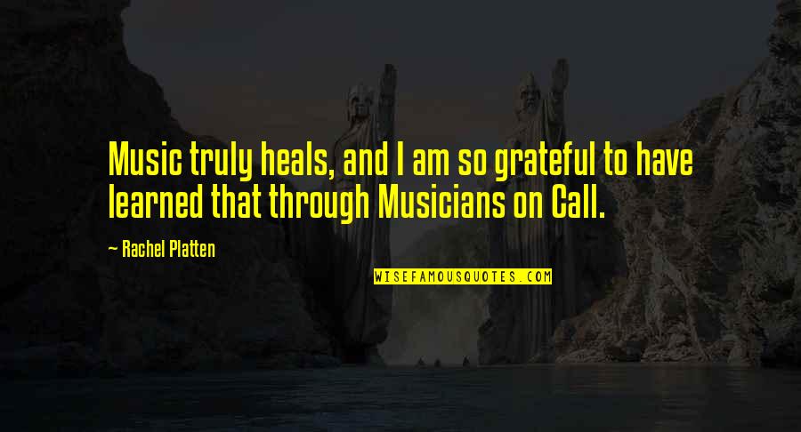 Ambivalent Conquests Quotes By Rachel Platten: Music truly heals, and I am so grateful Ambivalent Conquests Quotes By Rachel Platten: Music truly heals, and I am so grateful
