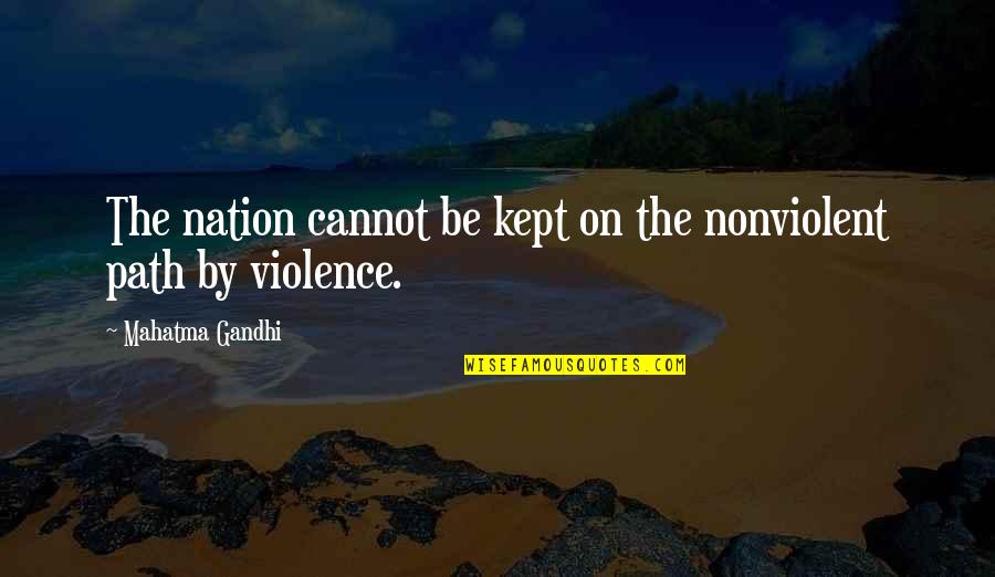 Ambivalent Feelings Quotes By Mahatma Gandhi: The nation cannot be kept on the nonviolent