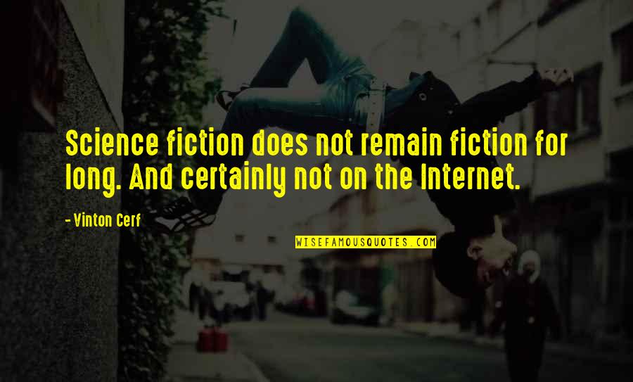 Ambizioso Significato Quotes By Vinton Cerf: Science fiction does not remain fiction for long.