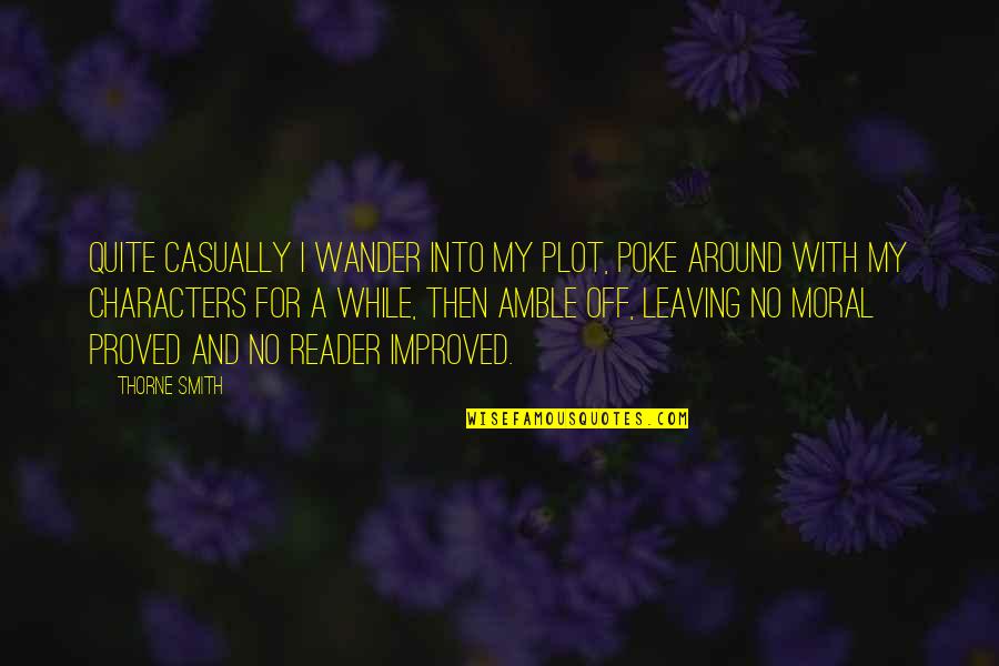 Amble Quotes By Thorne Smith: Quite casually I wander into my plot, poke