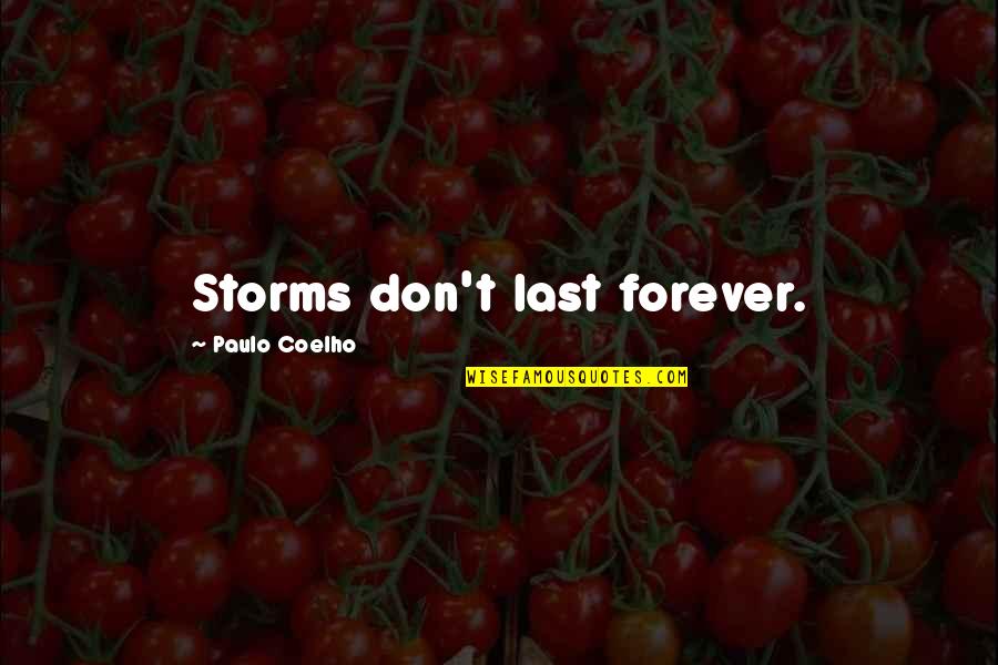 Ambling Property Quotes By Paulo Coelho: Storms don't last forever.