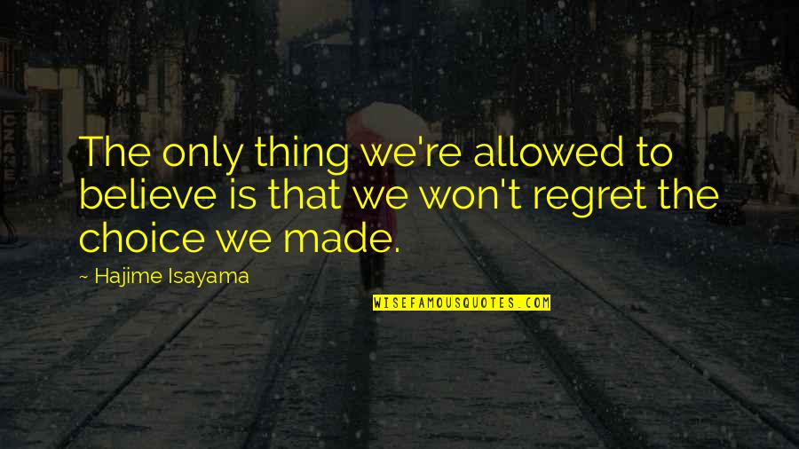 Ambolt Kryssord Quotes By Hajime Isayama: The only thing we're allowed to believe is