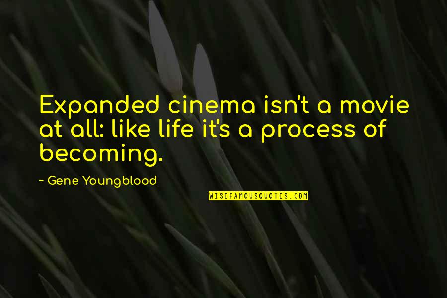 Ambra Grisea Quotes By Gene Youngblood: Expanded cinema isn't a movie at all: like