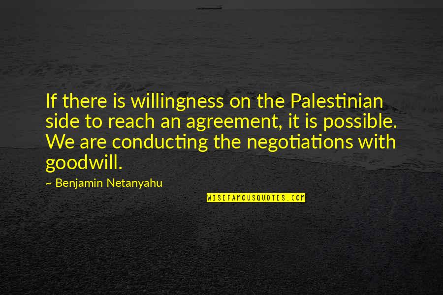 Ambrette Health Quotes By Benjamin Netanyahu: If there is willingness on the Palestinian side
