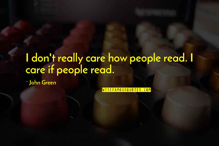 Ambroeus Pronunciation Quotes By John Green: I don't really care how people read. I