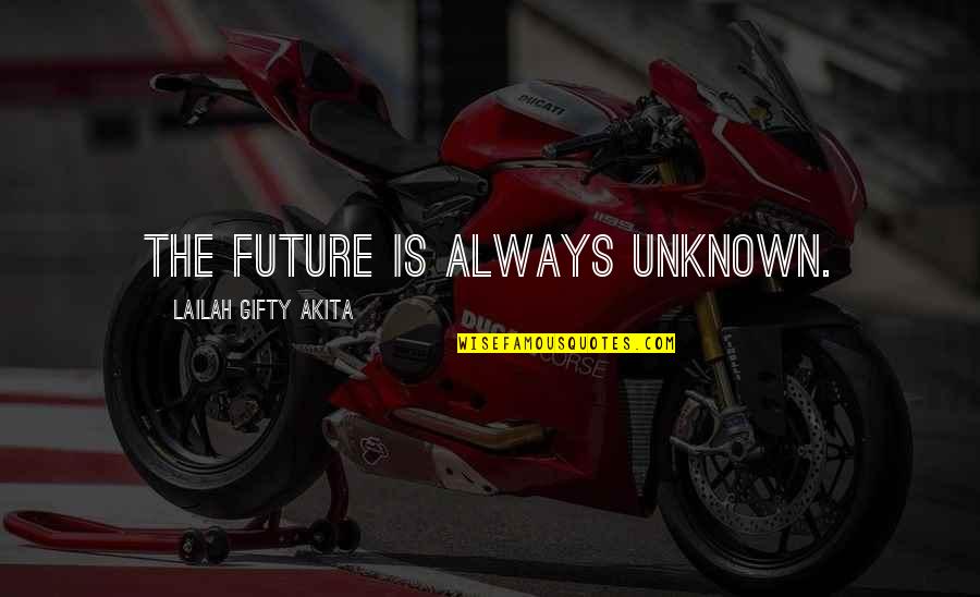 Ambroeus Pronunciation Quotes By Lailah Gifty Akita: The future is always unknown.