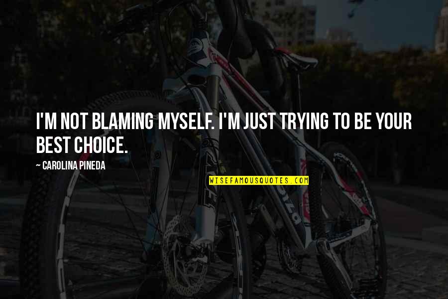 Ambroeus Quotes By Carolina Pineda: I'm not blaming myself. I'm just trying to