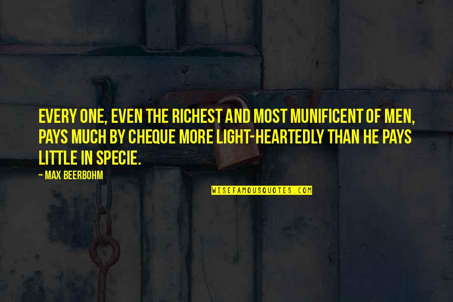 Ambroise Par Quotes By Max Beerbohm: Every one, even the richest and most munificent