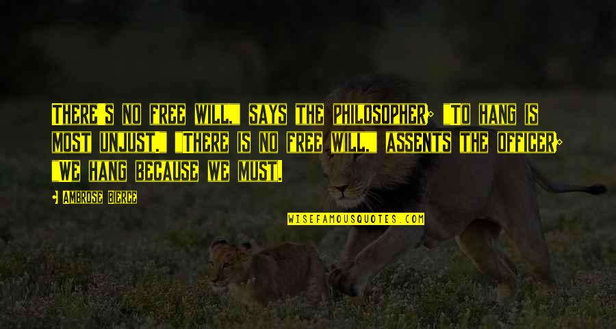 Ambrose's Quotes By Ambrose Bierce: There's no free will," says the philosopher; "To