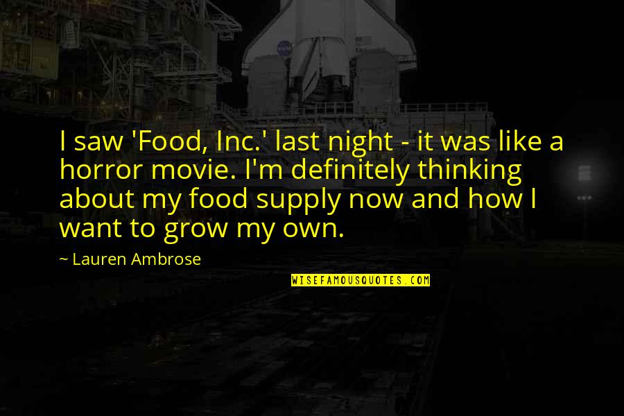 Ambrose's Quotes By Lauren Ambrose: I saw 'Food, Inc.' last night - it