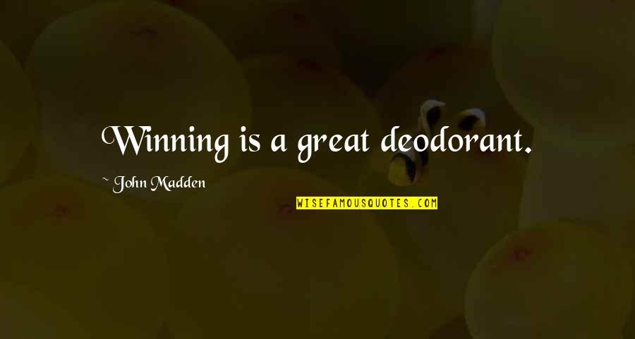 Ambrosetti Italy Quotes By John Madden: Winning is a great deodorant. Ambrosetti Italy Quotes By John Madden: Winning is a great deodorant.