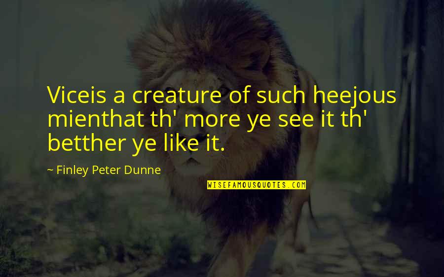 Ambrosia Salad Quotes By Finley Peter Dunne: Viceis a creature of such heejous mienthat th' Ambrosia Salad Quotes By Finley Peter Dunne: Viceis a creature of such heejous mienthat th'
