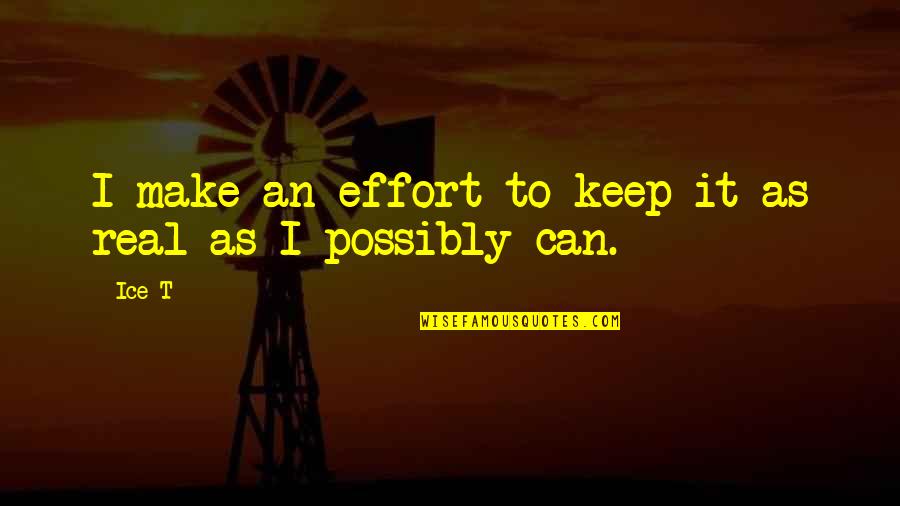 Ambrosial Quotes By Ice-T: I make an effort to keep it as