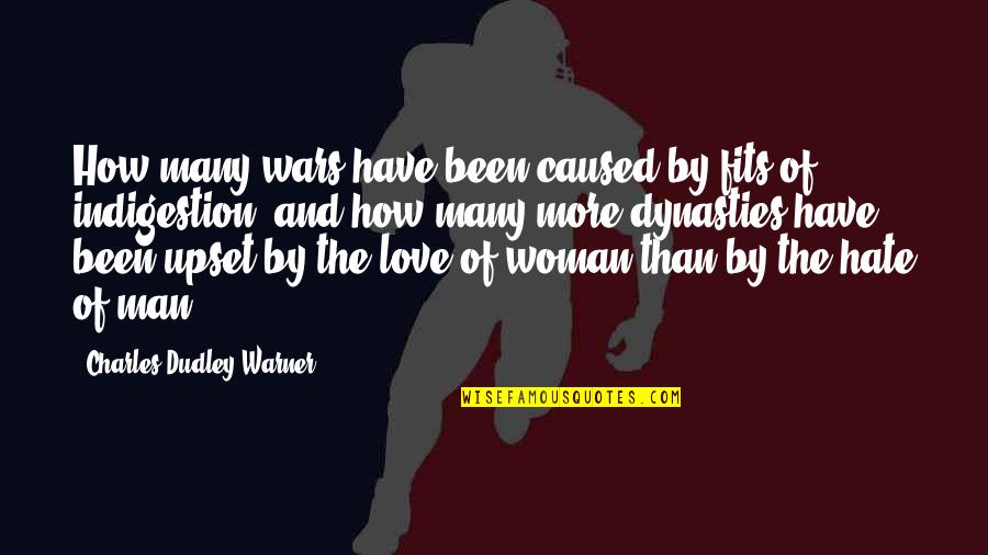 Ambrosially Quotes By Charles Dudley Warner: How many wars have been caused by fits