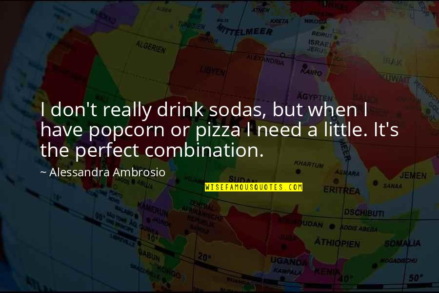 Ambrosio Quotes By Alessandra Ambrosio: I don't really drink sodas, but when I