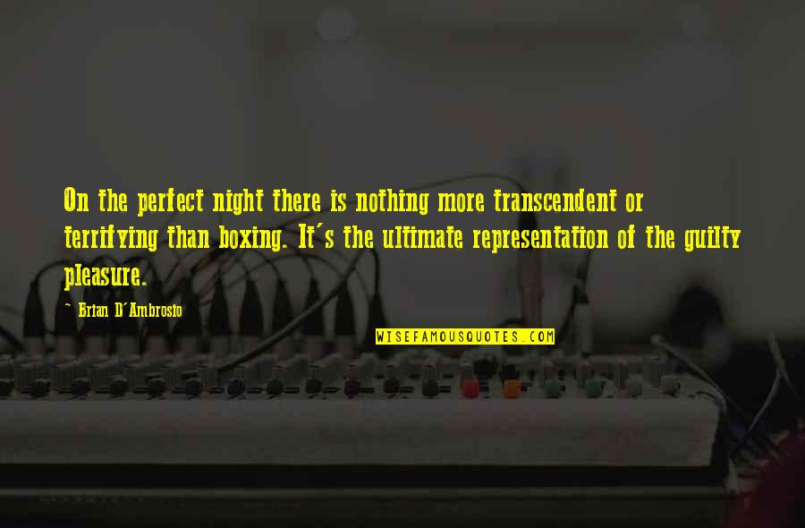 Ambrosio Quotes By Brian D'Ambrosio: On the perfect night there is nothing more Ambrosio Quotes By Brian D'Ambrosio: On the perfect night there is nothing more