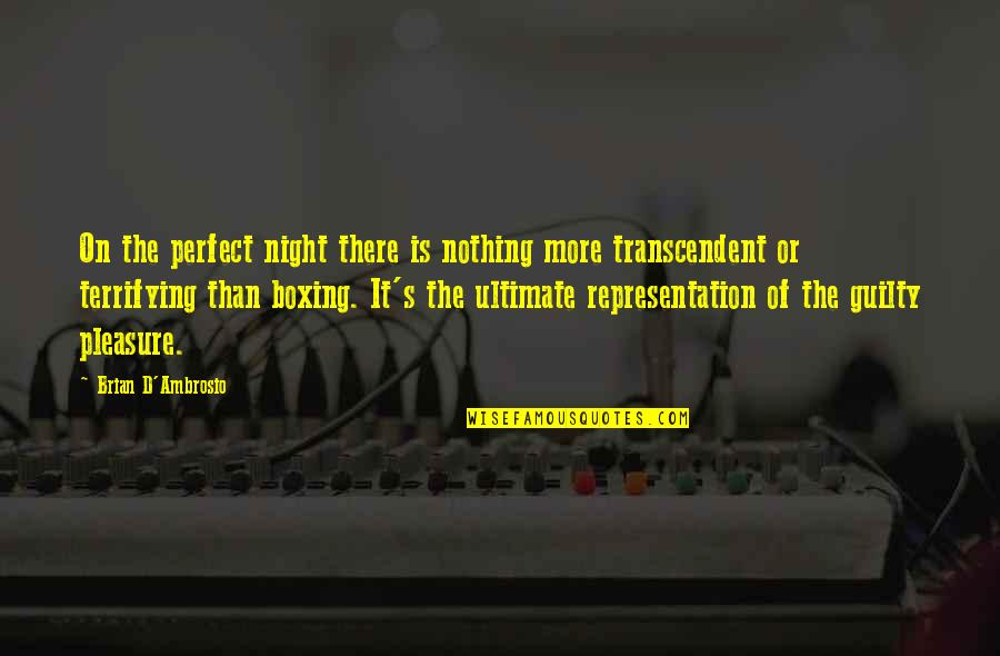 Ambrosio Quotes By Brian D'Ambrosio: On the perfect night there is nothing more