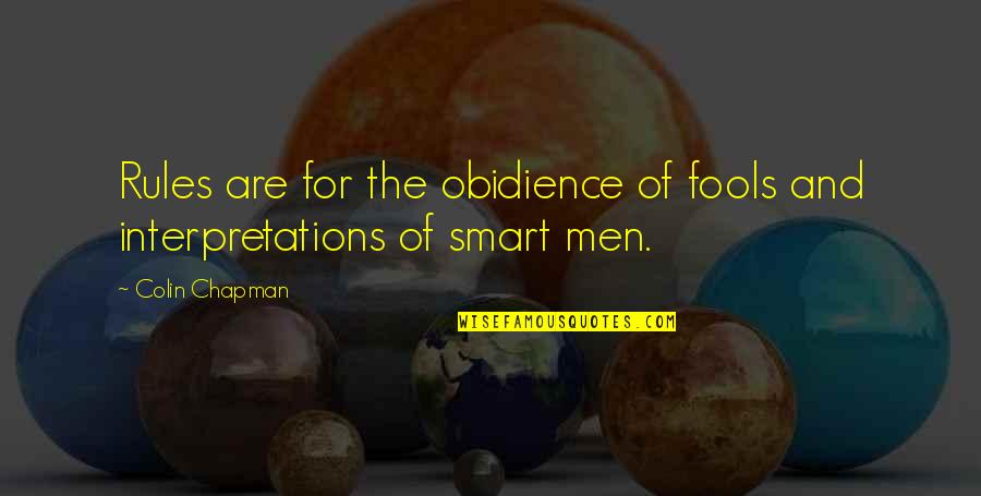 Ambrosius Studios Quotes By Colin Chapman: Rules are for the obidience of fools and