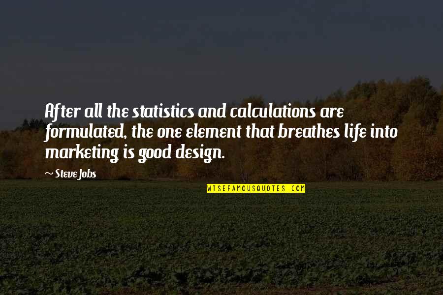 Ambrosoli Honees Quotes By Steve Jobs: After all the statistics and calculations are formulated,