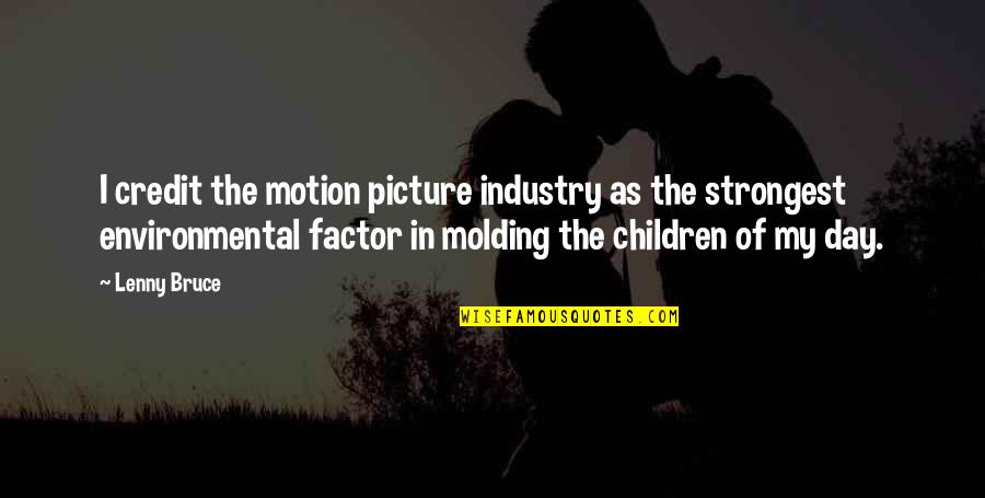 Ambrosoli Honey Quotes By Lenny Bruce: I credit the motion picture industry as the Ambrosoli Honey Quotes By Lenny Bruce: I credit the motion picture industry as the