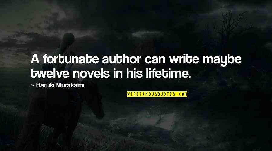 Ambrym Island Quotes By Haruki Murakami: A fortunate author can write maybe twelve novels