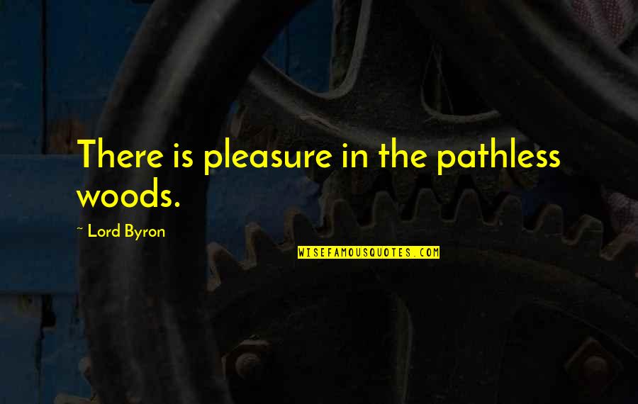 Ambulance Cover Nsw Quotes By Lord Byron: There is pleasure in the pathless woods.