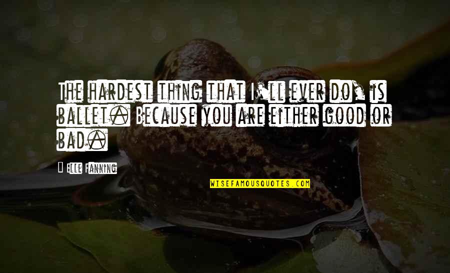 Ambulancia En Quotes By Elle Fanning: The hardest thing that I'll ever do, is