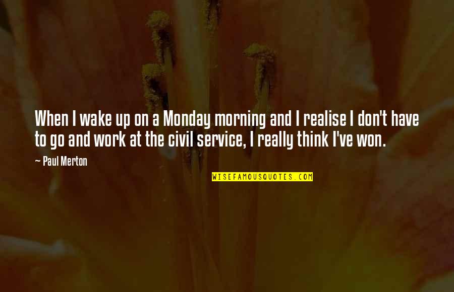 Ambulancia En Quotes By Paul Merton: When I wake up on a Monday morning Ambulancia En Quotes By Paul Merton: When I wake up on a Monday morning