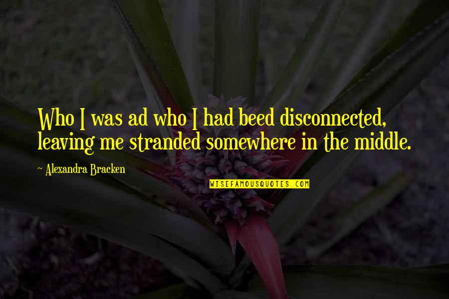 Ambulancia Privada Quotes By Alexandra Bracken: Who I was ad who I had beed Ambulancia Privada Quotes By Alexandra Bracken: Who I was ad who I had beed