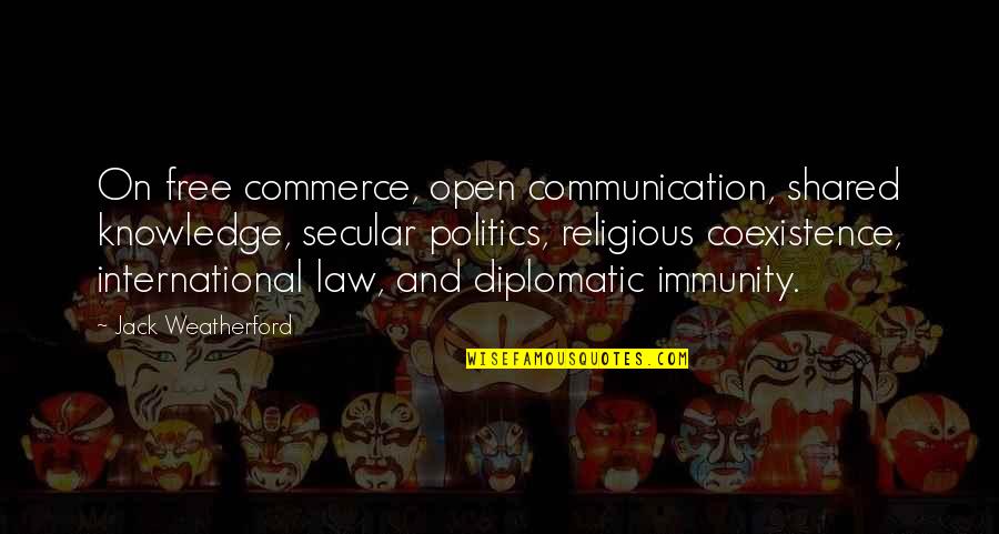 Ambulant Quotes By Jack Weatherford: On free commerce, open communication, shared knowledge, secular
