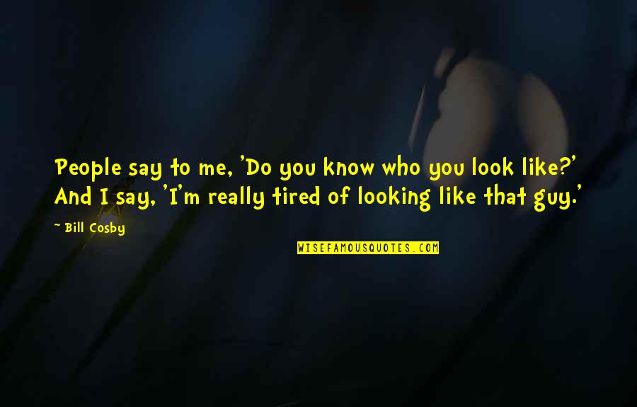 Ambulant Vendors Quotes By Bill Cosby: People say to me, 'Do you know who Ambulant Vendors Quotes By Bill Cosby: People say to me, 'Do you know who